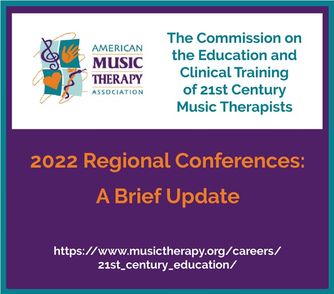 American Music Therapy Association and logo next to The Commission on the Education and Clinical Training of 21st Century Music Therapists in turquoise on a white background written above 2022 Regional Conferences: A Brief Update in orange and https://www.musictherapy.org/careers/21st_century_education/ in white on a purple background